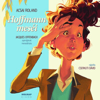 Acsai Roland: Hoffmann meséi - Jacques Offenbach operájának meseátirata -  (Könyv)