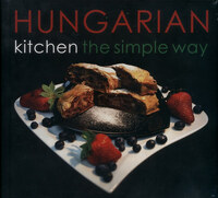 Hajni István, Kolozsvári Ildikó: Hungarian Kitchen the Simple Way -  (Könyv)