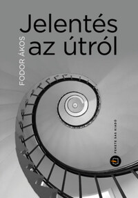 Fodor Ákos: Jelentés az útról - Feljegyzések mosttól mostig -  (Könyv)