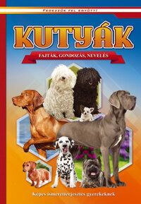 Kutyák - Képes ismeretterjesztés gyerekeknek -  (Könyv)