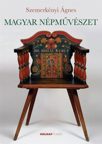 Szemerkényi Ágnes: Magyar népművészet -  (Könyv)