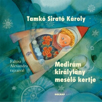 Tamkó Sirató Károly: Medirám királylány mesélő kertje -  (Könyv)