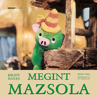 Bálint Ágnes: Megint Mazsola -  (Könyv)