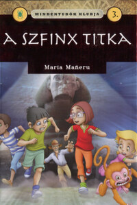 Maria Maneru: Mindentudók klubja 3. - A szfinx titka -  (Könyv)