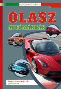 Olasz autómárkák - Képes ismeretterjesztés gyerekeknek -  (Könyv)
