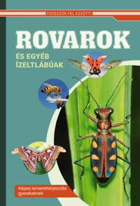 Rovarok és egyéb ízeltlábúak - Képes ismeretterjesztés gyerekeknek -  (Könyv)