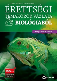 Juhász Katalin, Lengyel Adrien: Érettségi témakörök vázlata biológiából - közép- és emelt szinten - A 2024-től alkalmazott érettségi követelményrendszer alapján -  (Könyv)