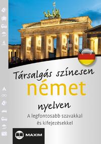 T. Balla Ágnes, Mike Hillenbrand: Társalgás színesen német nyelven - A legfontosabb szavakkal és kifejezésekkel -  (Könyv)