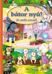 A bátor nyúl és más mesék -  (Könyv)
