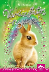 Sue Bentley: Varázslatos nyuszi - Csodás vakáció -  (Könyv)