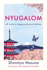 Shunmyo Masuno: Nyugalom - 48 lecke a kiegyensúlyozott élethez -  (Könyv)