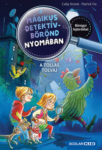 Cally Stronk: A tollas tolvaj - A mágikus detektívbőrönd nyomában 3. -  (Könyv)