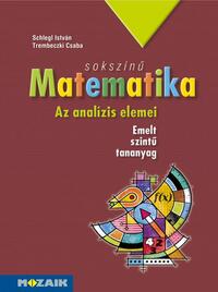 Trembeczki Csaba, Schlegl István: Sokszínű matematika - Az analízis elemei - Tankönyv - Emelt szint (MS-2313) -  (Könyv)