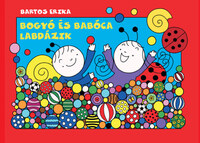Bartos Erika: Bogyó és Babóca labdázik - Labdatenger, Óriástársas -  (Könyv)