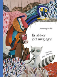 Várszegi Adél: És akkor jött még egy! - Gibbon és Makákó 2. -  (Könyv)