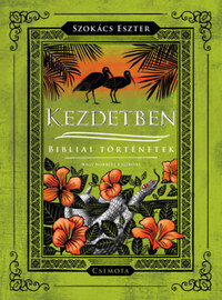 Szokács Eszter: Kezdetben - Bibliai történetek -  (Könyv)