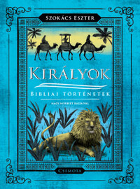 Szokács Eszter, Nagy Norbert: Királyok - Bibliai történetek -  (Könyv)