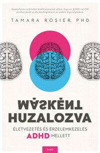 Tamara Rosier Phd: Másként huzalozva - Életvezetés és érzelemkezelés ADHD mellett -  (Könyv)
