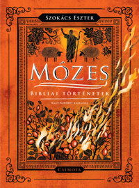 Szokács Eszter: Mózes - Bibliai történetek -  (Könyv)