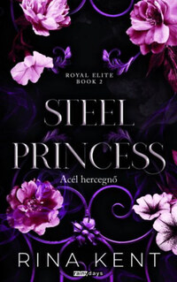Rina Kent: Steel Princess - Acél hercegnő - (Különleges kiadás) -  (Könyv)