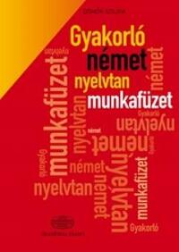 Dömők Szilvia: Gyakorló német nyelvtan munkafüzet -  (Könyv)