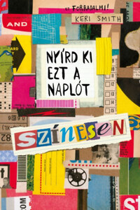 Keri Smith: Nyírd ki ezt a naplót színesen -  (Könyv)
