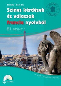 Filó Réka, Gonda Zita: Színes kérdések és válaszok francia nyelvből - B1 szint (CD melléklettel) -  (Könyv)