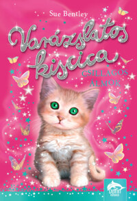Sue Bentley: Varázslatos kiscica - Csillagos álmok -  (Könyv)