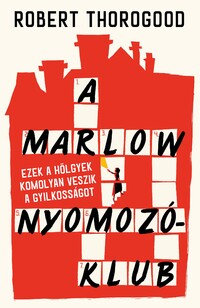 Robert Thorogood: A Marlow Nyomozóklub -  (Könyv)