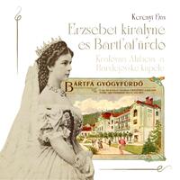 Kerényi Éva: Erzsébet királyné és Bértfafürdő -  (Könyv)