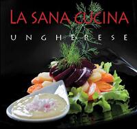 Hajni István, Kolozsvári Ildikó: La sana cucina ungherese -  (Könyv)