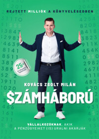 Kovács Zsolt Milán: Számháború - Rejtett milliók a könyvelésedben -  (Könyv)