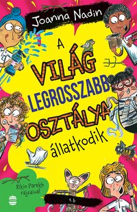 Joanna Nadin: A világ legrosszabb osztálya állatkodik -  (Könyv)