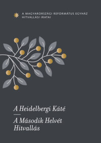 A Heidelbergi Káté - A Második Helvét Hitvallás - A Magyarországi Református Egyház hitvallási iratai -  (Könyv)