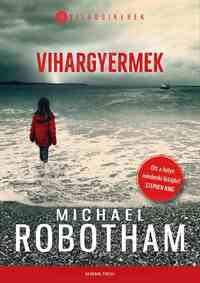Michael Robotham: Vihargyermek -  (Könyv)