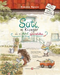 Simona Epure: Süti, a kisegér és a kert ajándéka - Sütirecepttel, játékmelléklettel -  (Könyv)