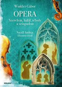 Winkler Gábor: Opera - Szerelem, halál, téboly a színpadon -  (Könyv)