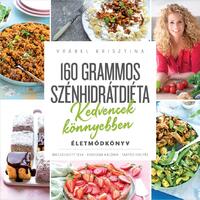 Vrábel Krisztina: 160 grammos szénhidrátdiéta - Kedvencek könnyebben - Életmódkönyv -  (Könyv)