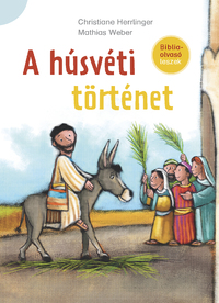 Christiane Herrlinger: A húsvéti történet - Bibliaolvasó leszek -  (Könyv)