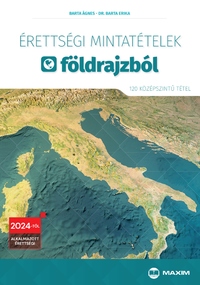 Barta Ágnes, Dr. Barta Erika: Érettségi mintatételek földrajzból - 120 középszintű tétel - 2024-től érvényes -  (Könyv)