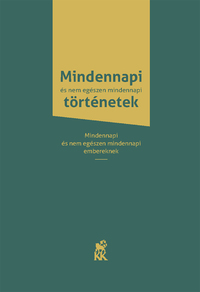 Mindennapi és nem egészen mindennapi történetek - Mindennapi és nem egészen mindennapi embereknek -  (Könyv)