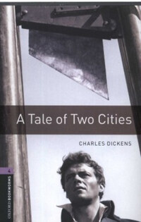 Charles Dickens: A Tale of Two Cities - OXFORD BOOKKWORMS 4. -  (Könyv)
