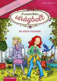 Gina Mayer: Az eltűnt macskák - A varázslatos virágbolt 1. -  (Könyv)