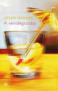 Helen Garner: A vendégszoba -  (Könyv)