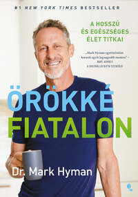 Dr Mark Hyman: Örökké fiatalon - A hosszú és egészséges élet titkai -  (Könyv)