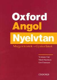 Coe, Norman-Harrison, Mark-Paterson, Ken: Oxford Angol Nyelvtan - Magyarázatok - Gyakorlatok -  (Könyv)