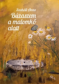 Szakáli Anna: Búzaszem a malomkő alatt -  (Könyv)