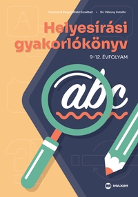 Kovácsné Szeppelfeld Erzsébet, Dr. Vékony Katalin: Helyesírási gyakorlókönyv 9-12. évfolyam - 2024-től érvényes -  (Könyv)