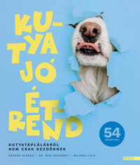 Vékony Blanka, Dr. Mák Erzsébet, Balogh Lívia: Kutya jó étrend - Kutyatáplálásról nem csak kezdőknek -  (Könyv)