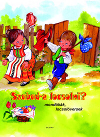 Radványi Zsuzsa: Szabad-e locsolni? - Mondókák, locsolóversek -  (Könyv)